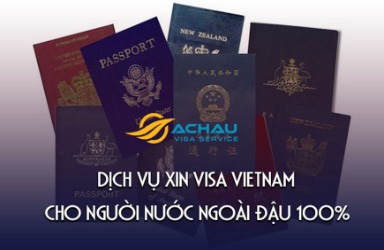 Dịch vụ, cách thức xin visa Viet Nam cho người nước ngoài đậu 100%