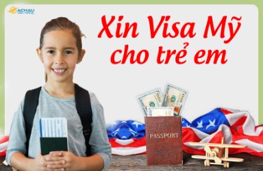 Dịch vụ xin visa Mỹ cho trẻ em nhanh chóng, uy tín, tăng tỉ lệ đậu cao nhất