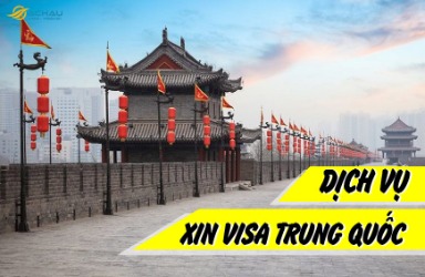 Dịch vụ xin Visa Trung Quốc trọn gói, nhanh chóng, uy tín