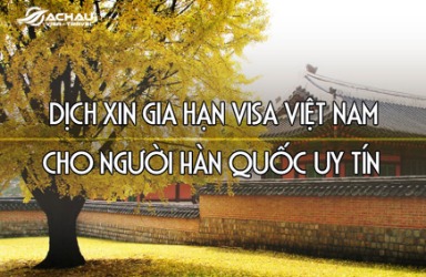 Dịch vụ xin gia hạn visa Việt Nam cho người Hàn Quốc uy tín