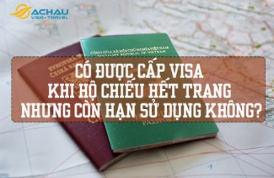Hộ chiếu hết trang nhưng còn hạn có thể xin visa được không?