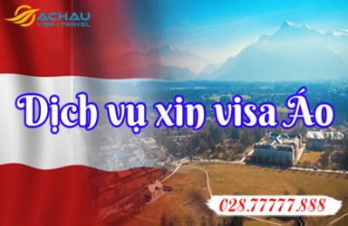 Hồ sơ, thủ tục xin visa Áo bao gồm những gì?
