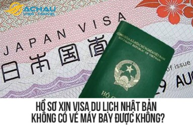 Hồ sơ xin visa du lịch Nhật Bản không có vé máy bay được không?