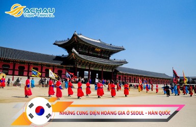 Khám phá 4 cung điện hoàng gia nổi tiếng ở Seoul – Hàn Quốc