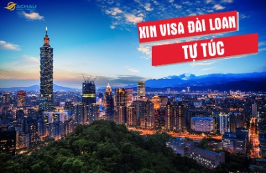 Làm sao để tăng tỉ lệ đậu khi xin Visa Đài Loan tự túc?