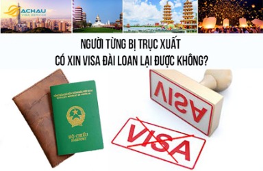 Người từng bị trục xuất có xin visa Đài Loan lại được không?