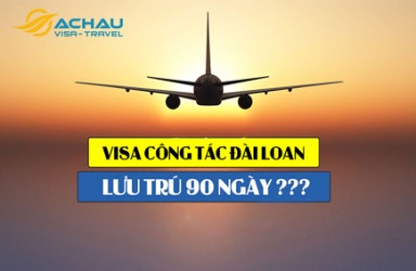 Sự thật về visa công tác thương mại Đài Loan lưu trú 90 ngày