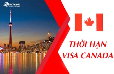 Tổng hợp thông tin thời hạn của Visa Canada diện du lịch