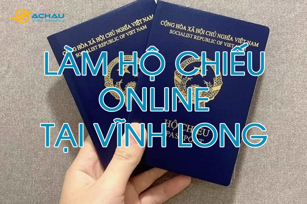 Thủ tục đăng ký làm hộ chiếu (Passport) online tại Vĩnh Long 2023