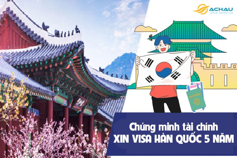 Chứng minh tài chính xin visa Hàn Quốc 5 năm như thế nào?