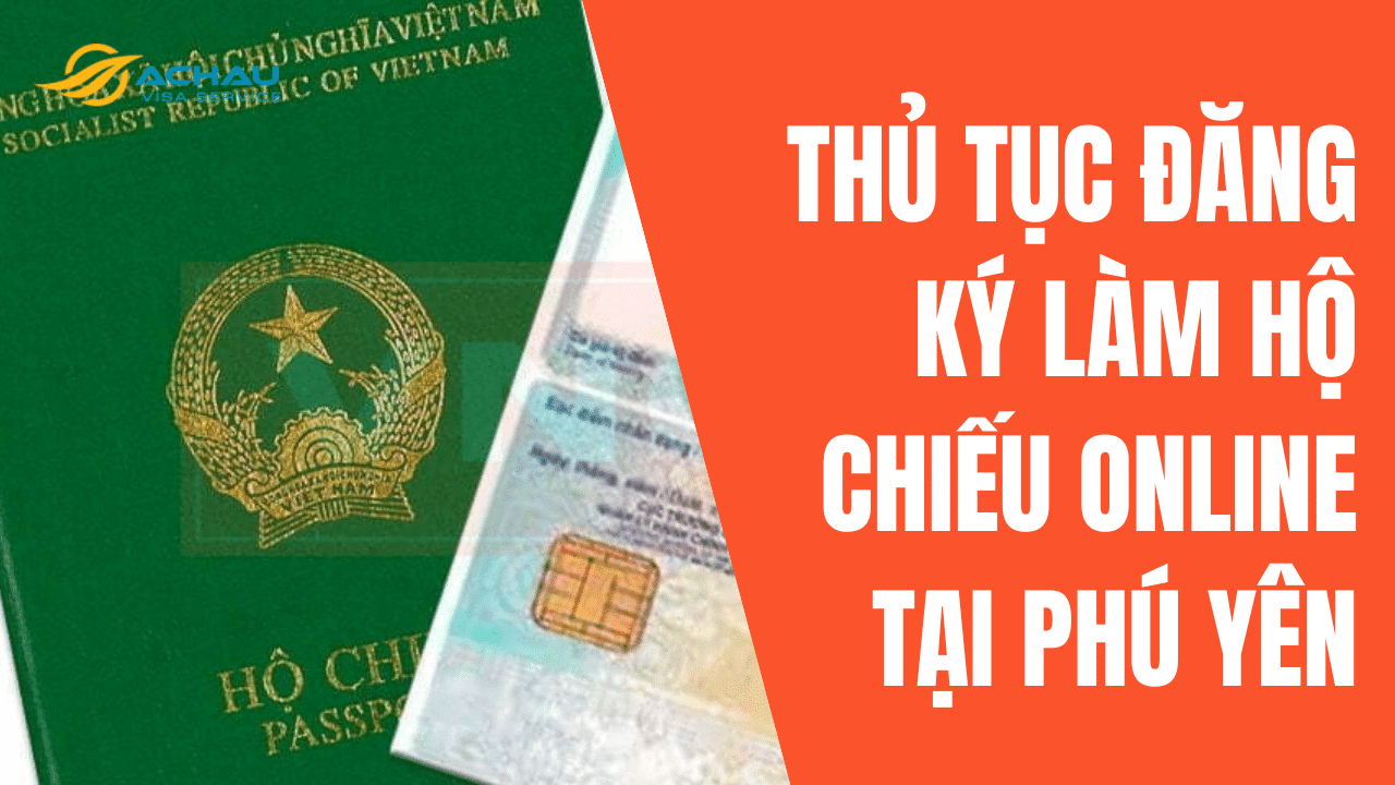 Thủ tục đăng ký làm hộ chiếu (Passport) online tại Phú Yên