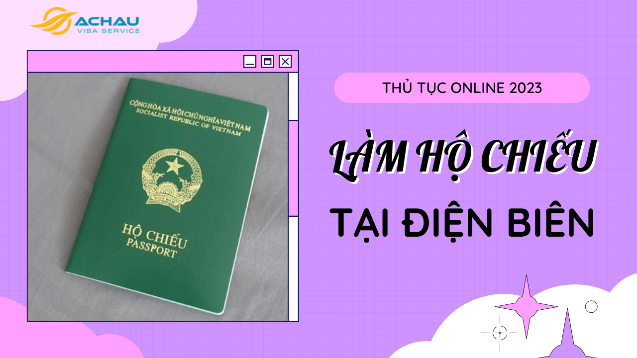Thủ tục đăng ký làm hộ chiếu (Passport) online tại Điện Biên 2023