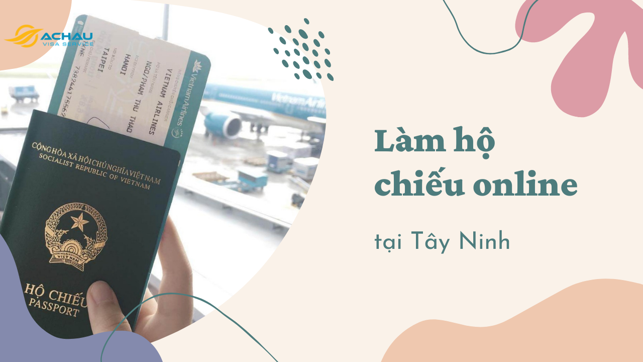Làm hộ chiếu online tại Tây Ninh