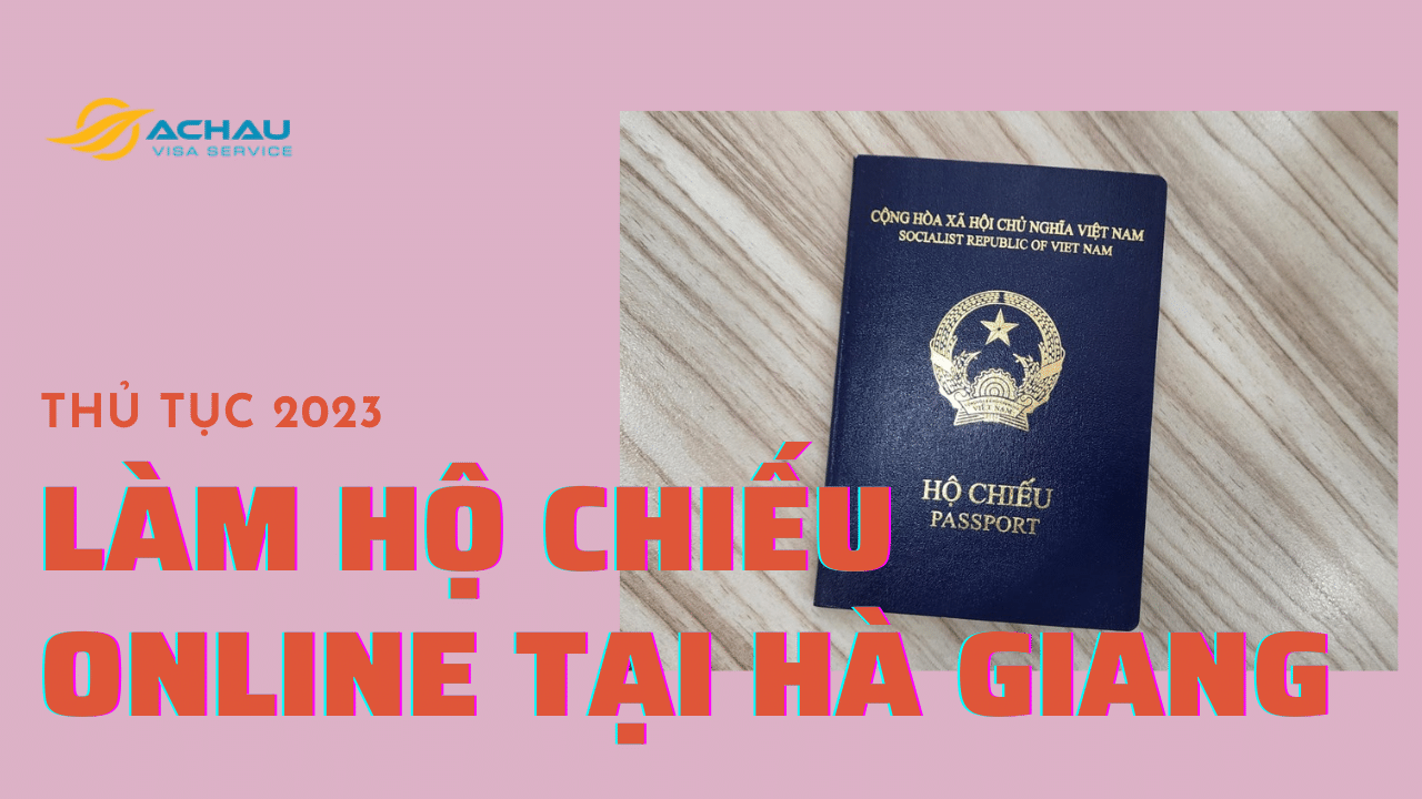 Thủ tục đăng ký làm hộ chiếu (Passport) online tại Hà Giang 2023