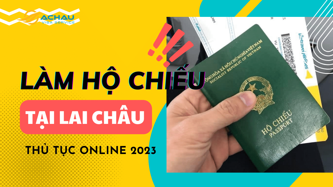 Thủ tục đăng ký làm hộ chiếu (Passport) online tại Lai Châu 2023