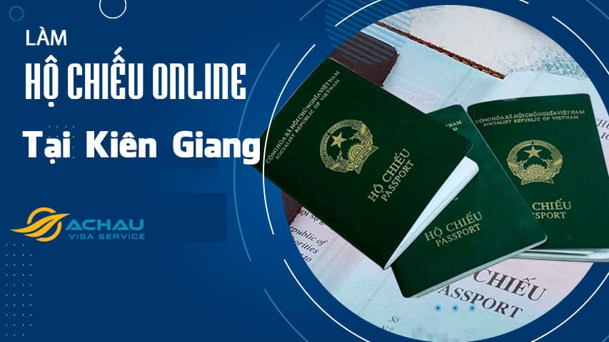 Thủ tục đăng ký làm hộ chiếu (Passport) online tại Kiên Giang 2023