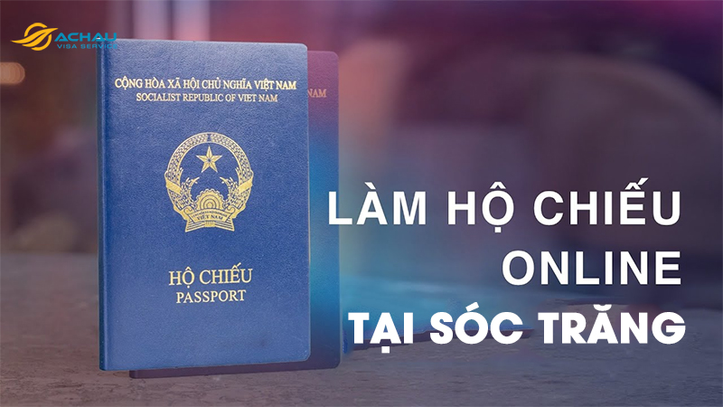 Thủ tục đăng ký làm hộ chiếu (Passport) online tại Sóc Trăng 2023