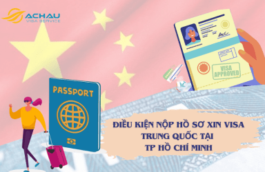 Điều kiện nộp hồ sơ xin visa Trung Quốc tại TP Hồ Chí Minh