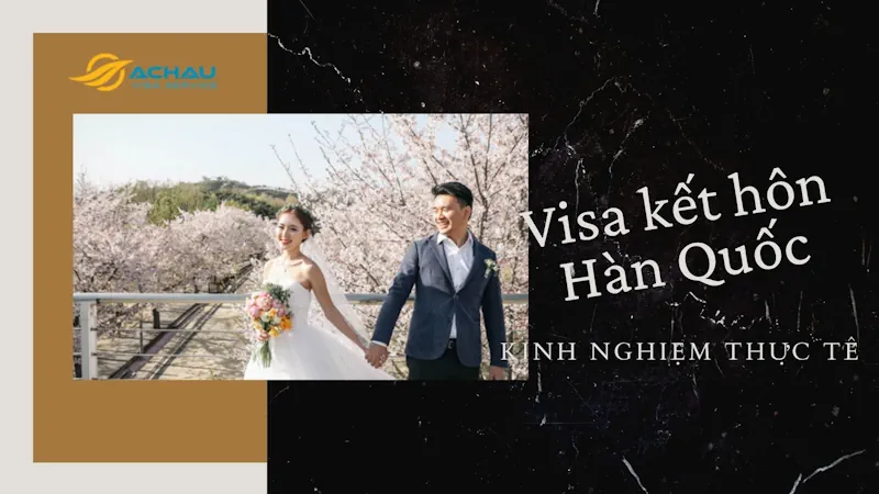 Kinh nghiệm xin visa kết hôn Hàn Quốc